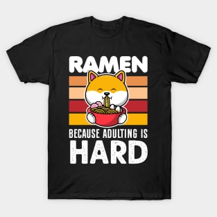 Ramen because adulting is hard - funny T-Shirt